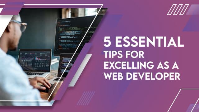 5 Tips for Excelling as a Web Developer in Today's Job Market